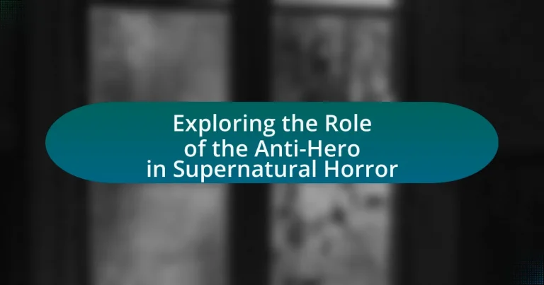Exploring the Role of the Anti-Hero in Supernatural Horror