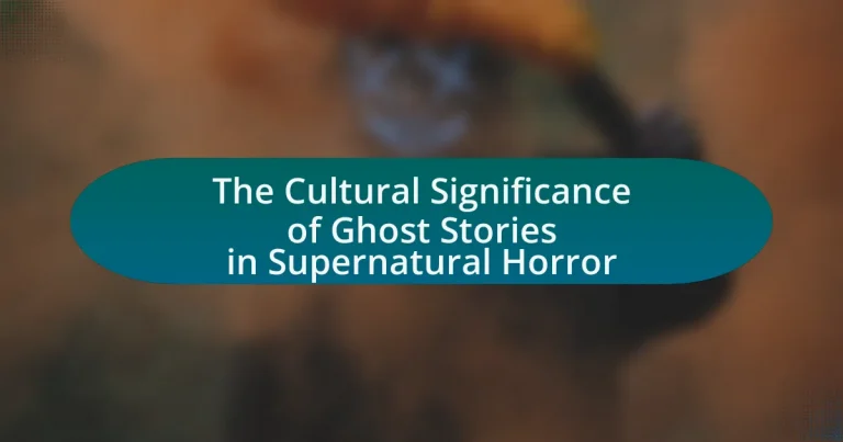 The Cultural Significance of Ghost Stories in Supernatural Horror