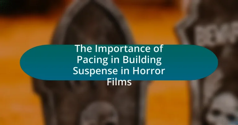 The Importance of Pacing in Building Suspense in Horror Films