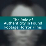 The Role of Authenticity in Found Footage Horror Films
