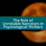 The Role of Unreliable Narrators in Psychological Thrillers
