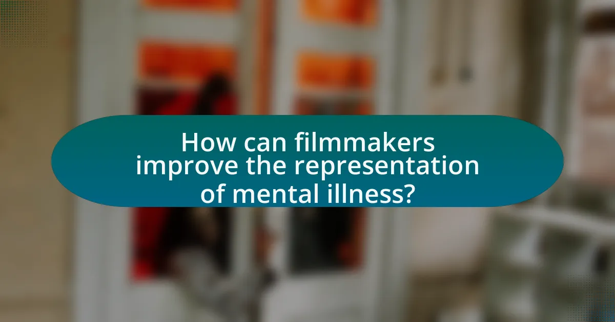 How can filmmakers improve the representation of mental illness?