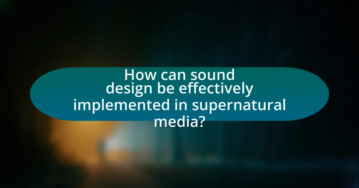 How can sound design be effectively implemented in supernatural media?