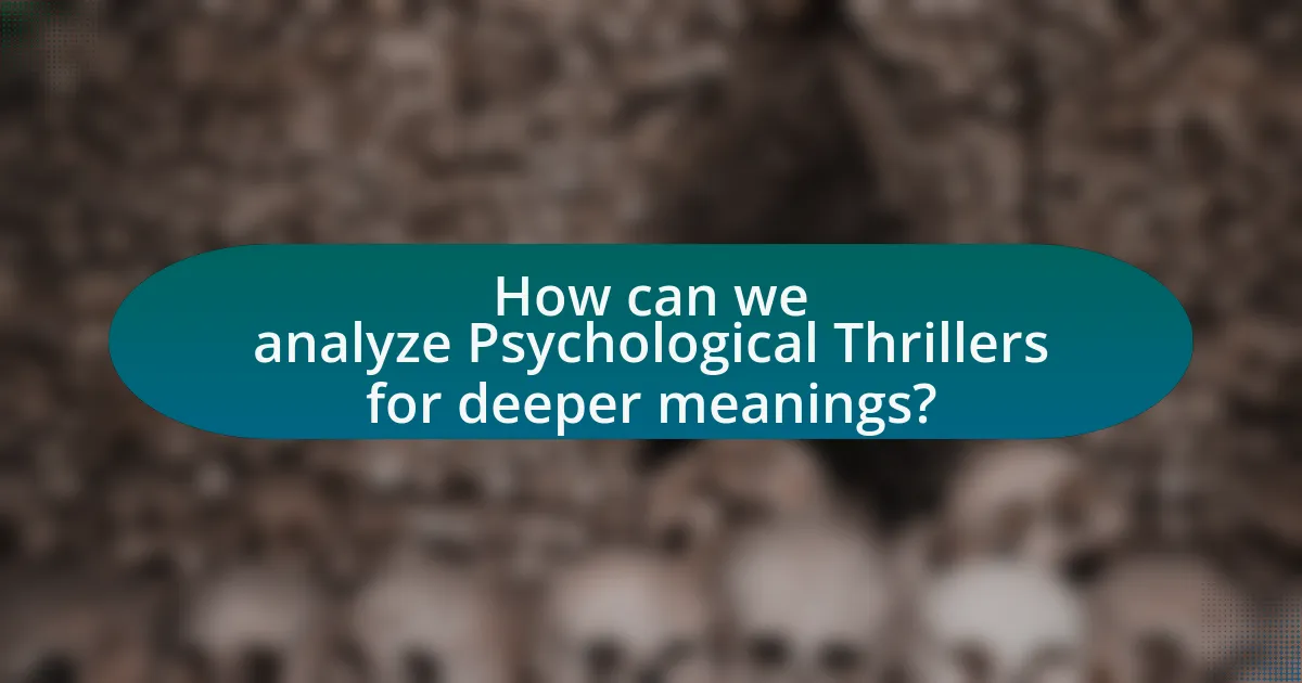 How can we analyze Psychological Thrillers for deeper meanings?