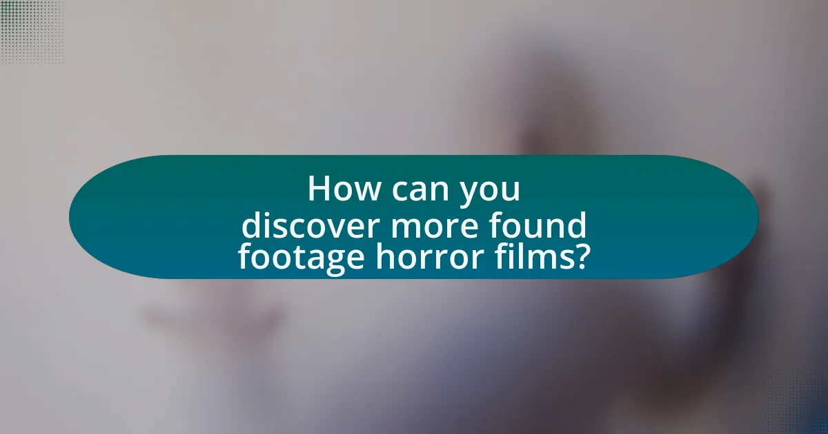 How can you discover more found footage horror films?