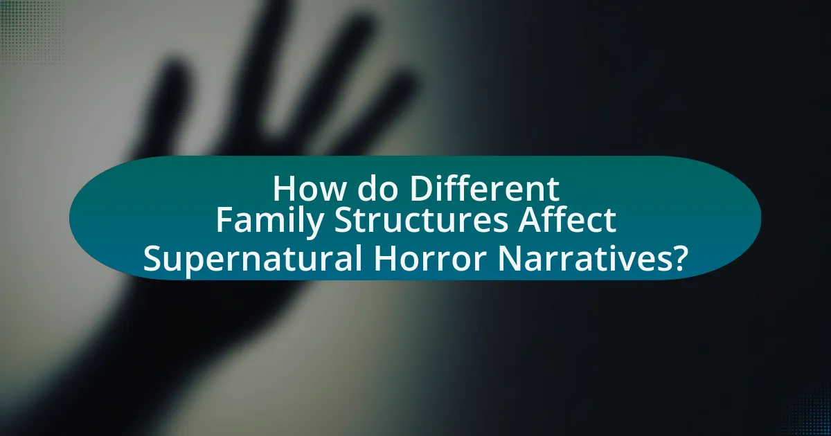 How do Different Family Structures Affect Supernatural Horror Narratives?
