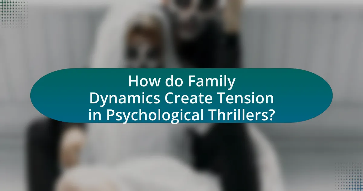 How do Family Dynamics Create Tension in Psychological Thrillers?
