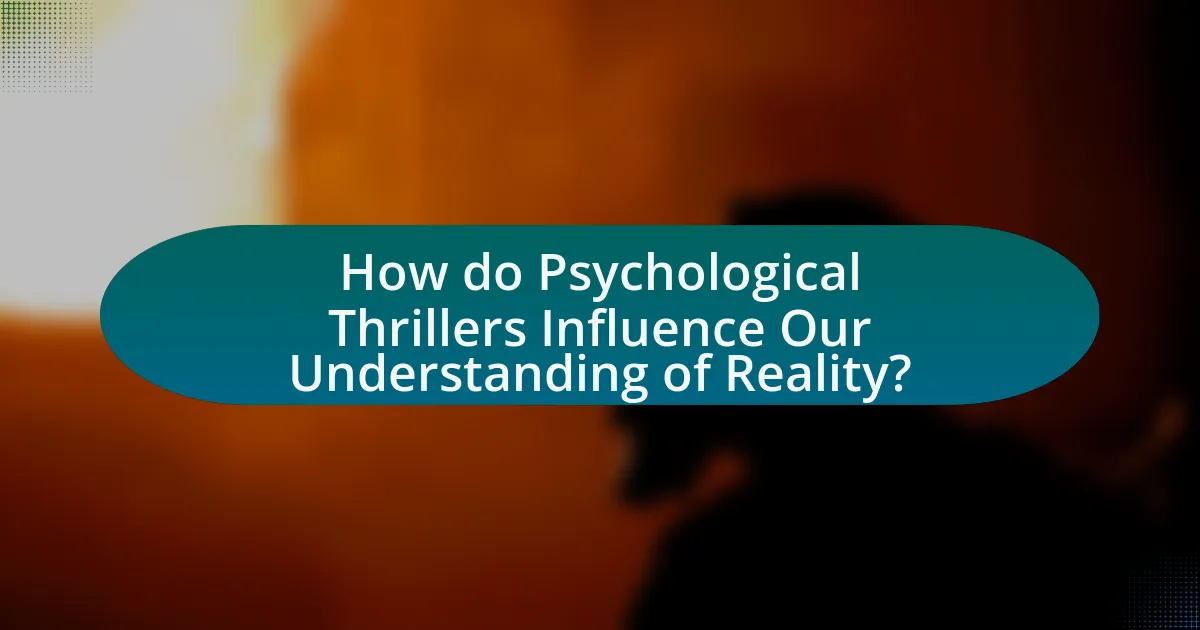 How do Psychological Thrillers Influence Our Understanding of Reality?