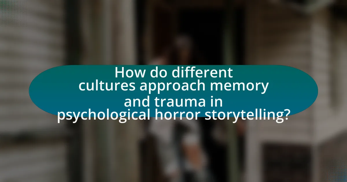 How do different cultures approach memory and trauma in psychological horror storytelling?