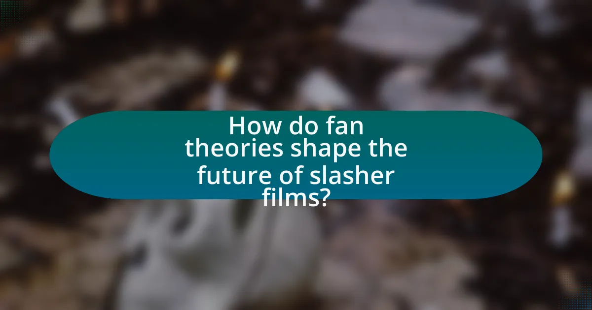 How do fan theories shape the future of slasher films?