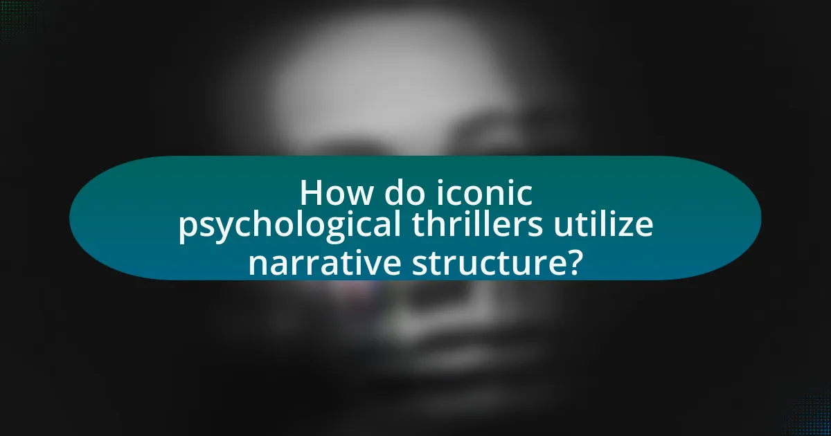 How do iconic psychological thrillers utilize narrative structure?