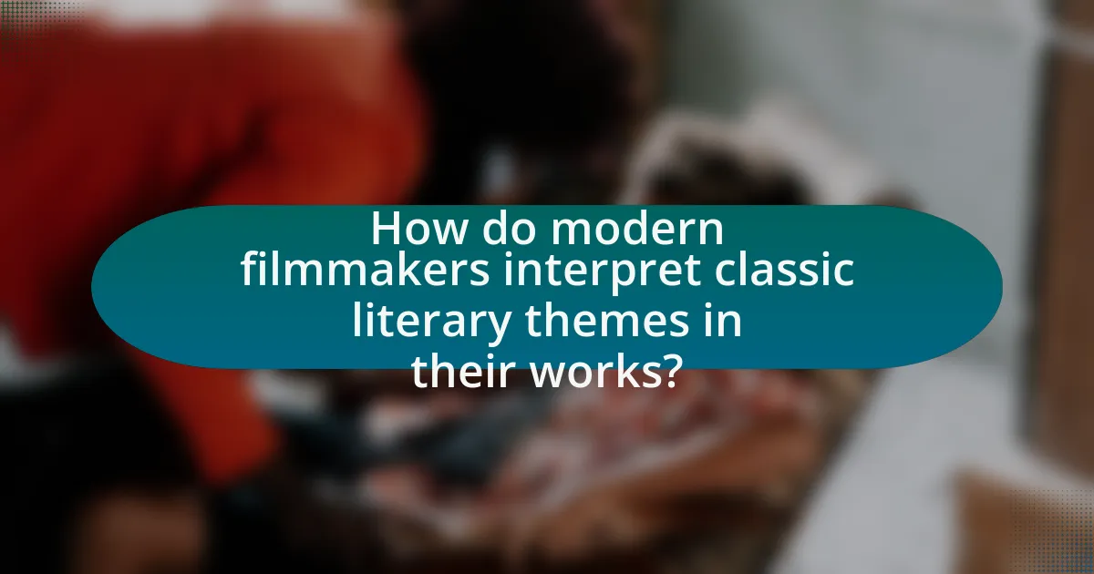 How do modern filmmakers interpret classic literary themes in their works?