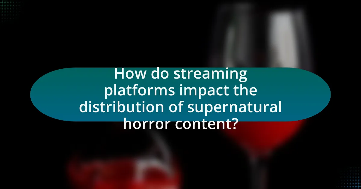 How do streaming platforms impact the distribution of supernatural horror content?