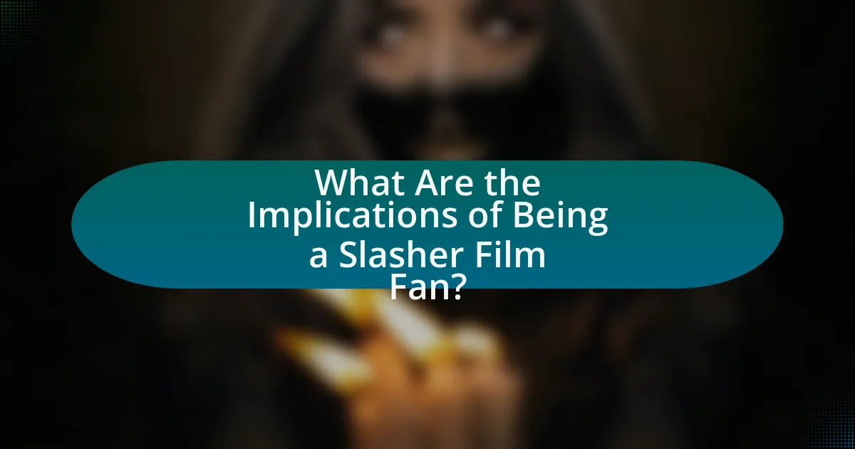 What Are the Implications of Being a Slasher Film Fan?