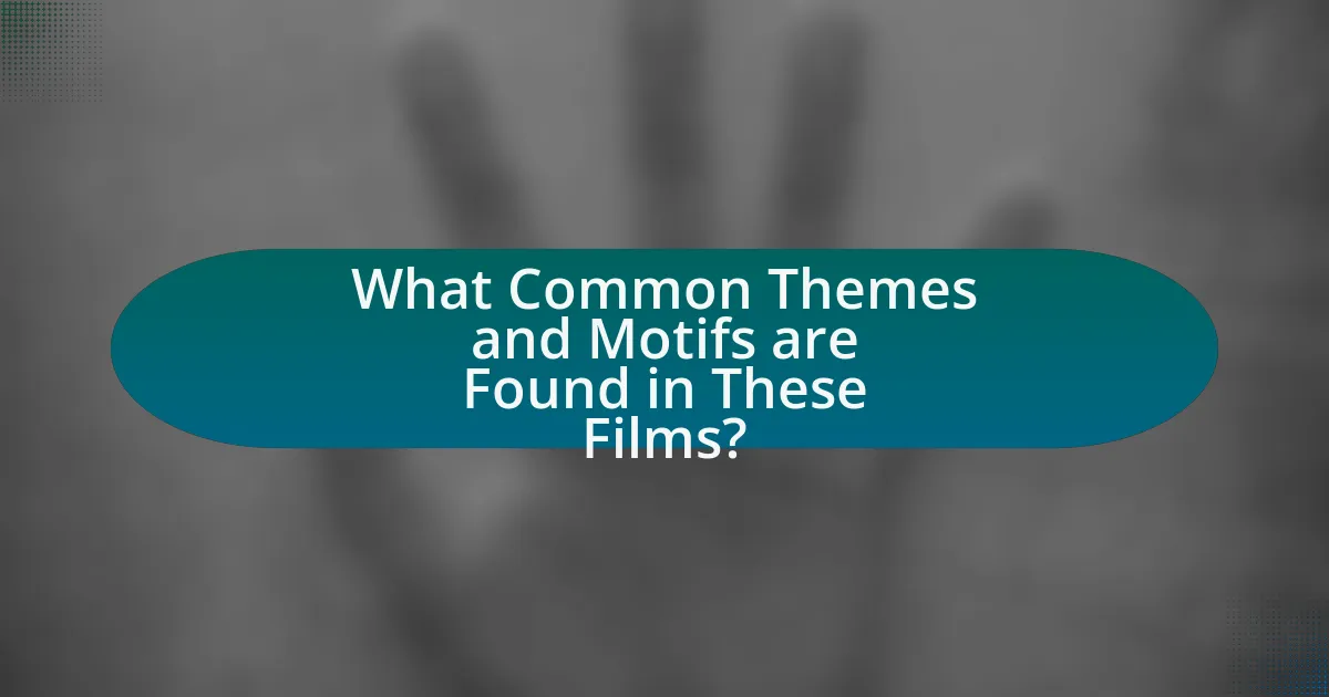 What Common Themes and Motifs are Found in These Films?