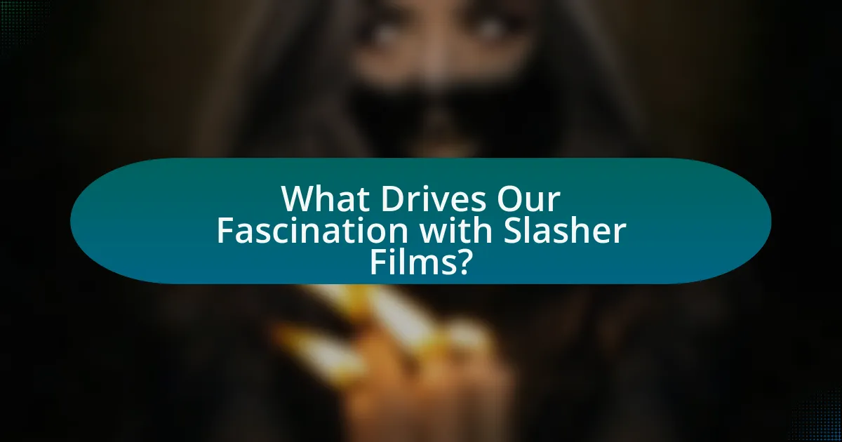 What Drives Our Fascination with Slasher Films?