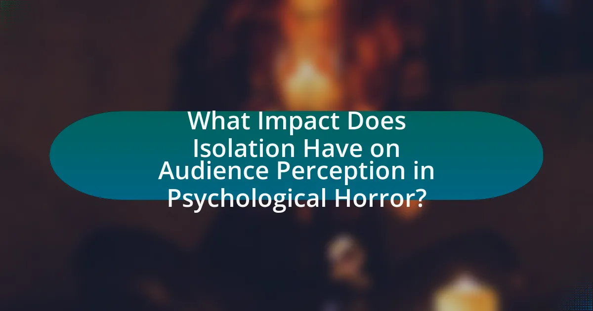 What Impact Does Isolation Have on Audience Perception in Psychological Horror?