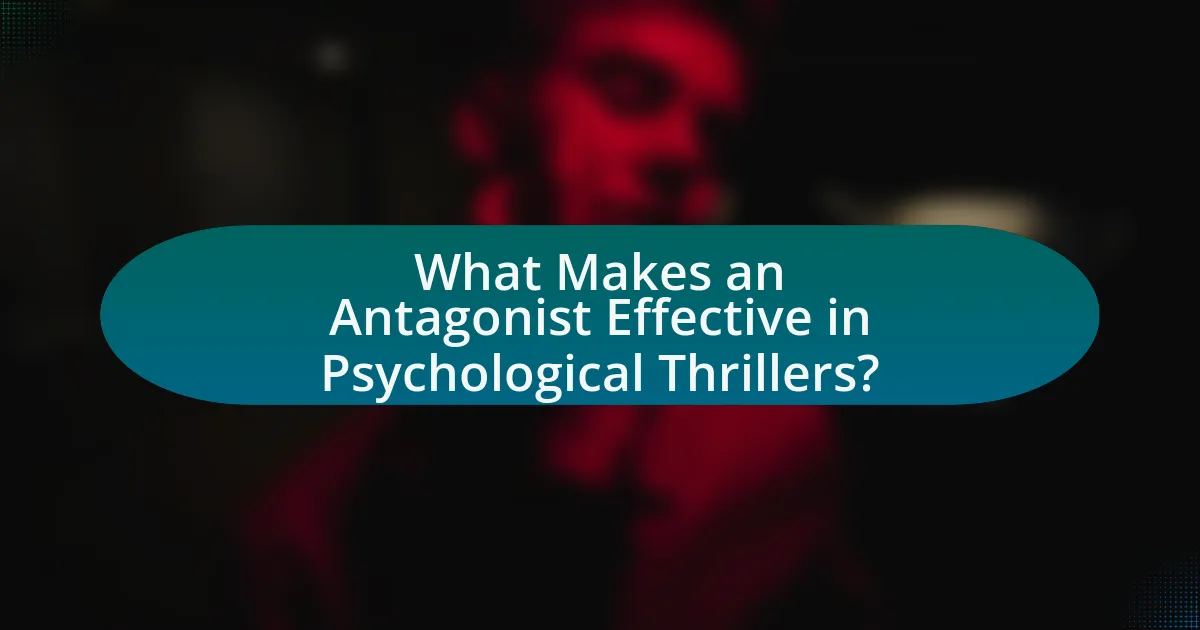 What Makes an Antagonist Effective in Psychological Thrillers?