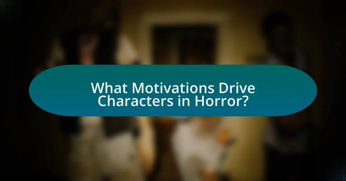 What Motivations Drive Characters in Horror?