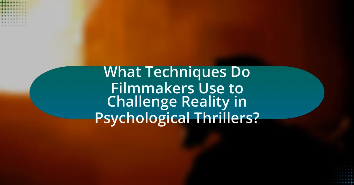 What Techniques Do Filmmakers Use to Challenge Reality in Psychological Thrillers?