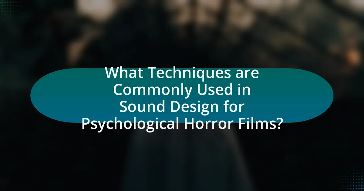 What Techniques are Commonly Used in Sound Design for Psychological Horror Films?