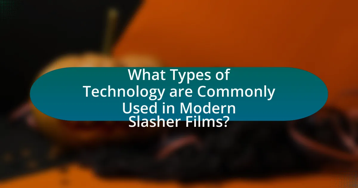 What Types of Technology are Commonly Used in Modern Slasher Films?