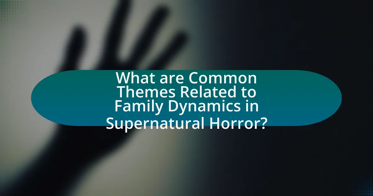 What are Common Themes Related to Family Dynamics in Supernatural Horror?