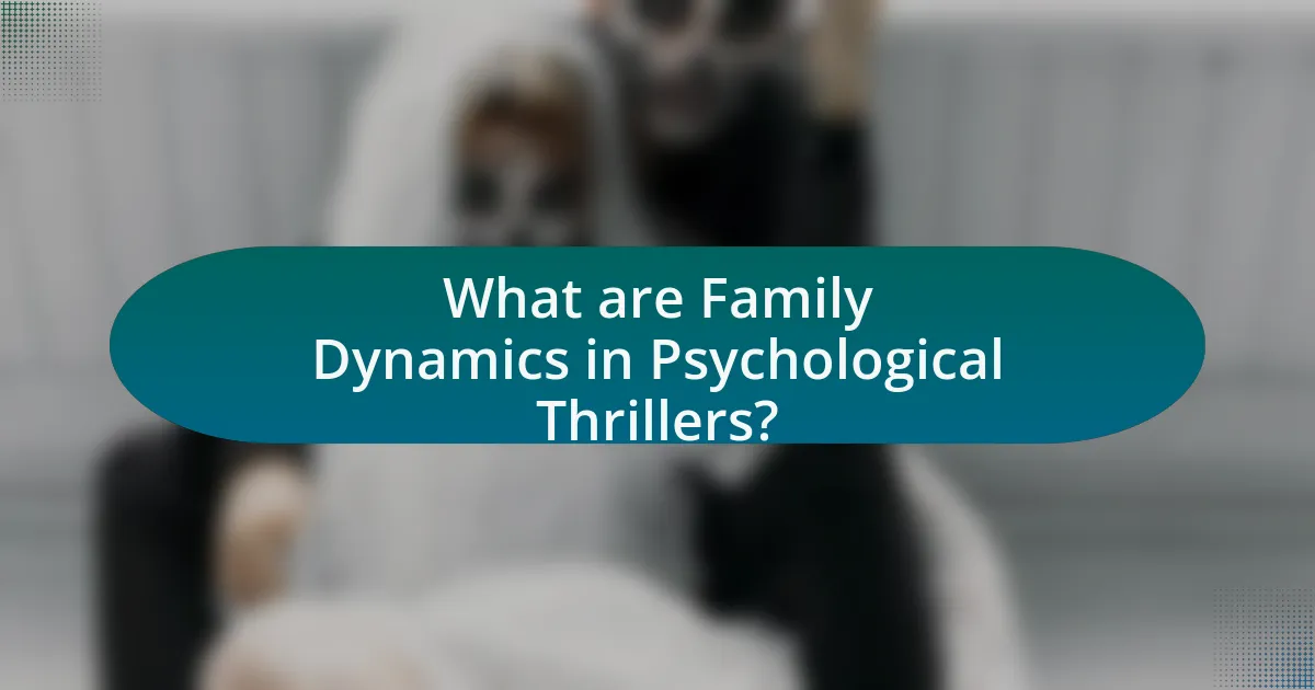 What are Family Dynamics in Psychological Thrillers?