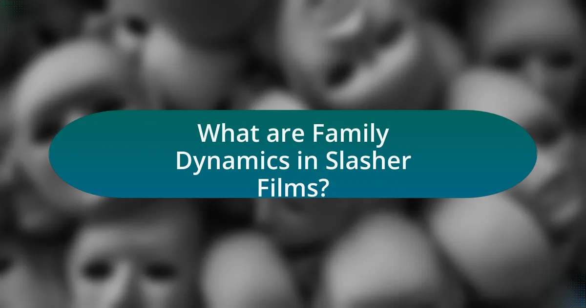 What are Family Dynamics in Slasher Films?