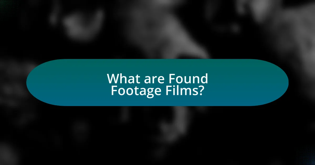 What are Found Footage Films?