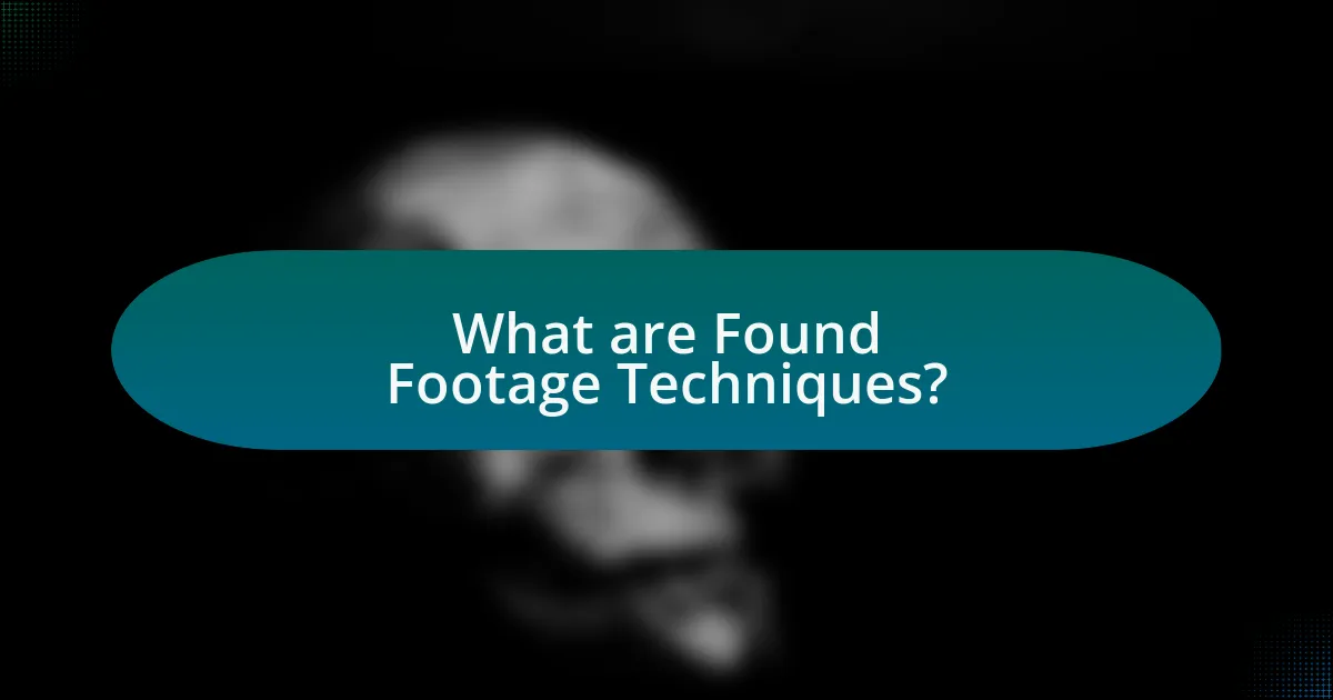 What are Found Footage Techniques?