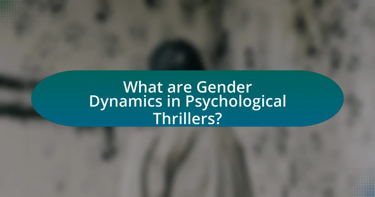 What are Gender Dynamics in Psychological Thrillers?