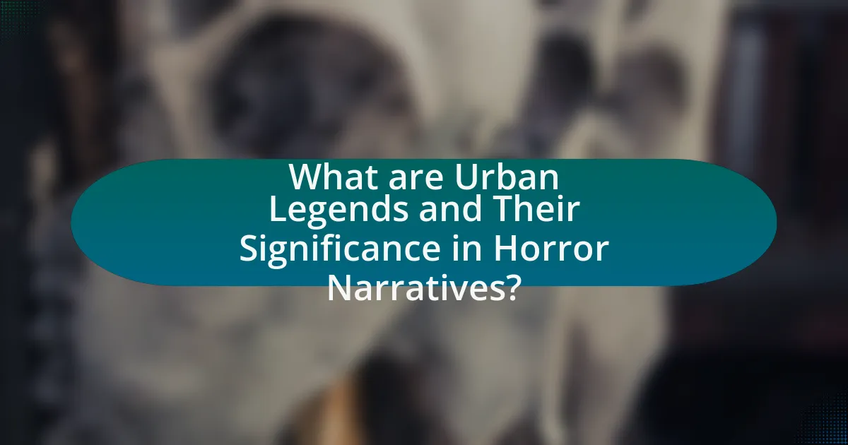 What are Urban Legends and Their Significance in Horror Narratives?
