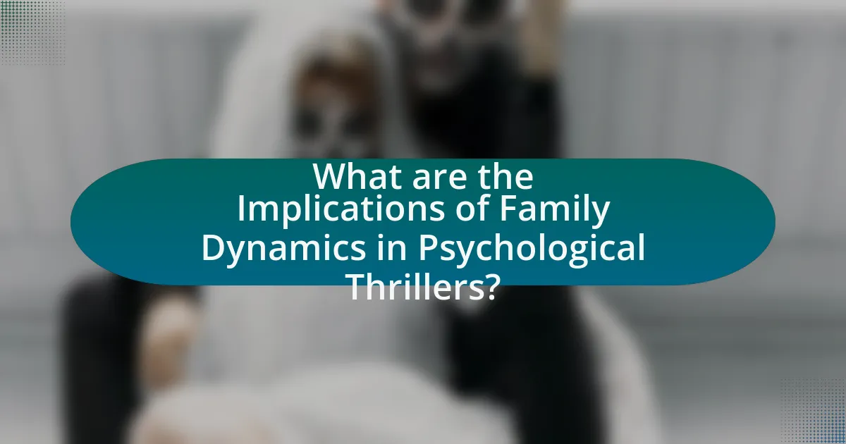 What are the Implications of Family Dynamics in Psychological Thrillers?