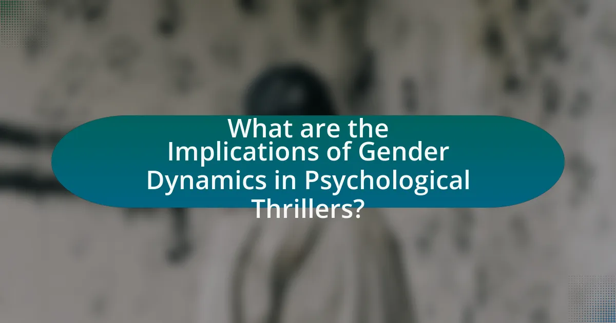 What are the Implications of Gender Dynamics in Psychological Thrillers?