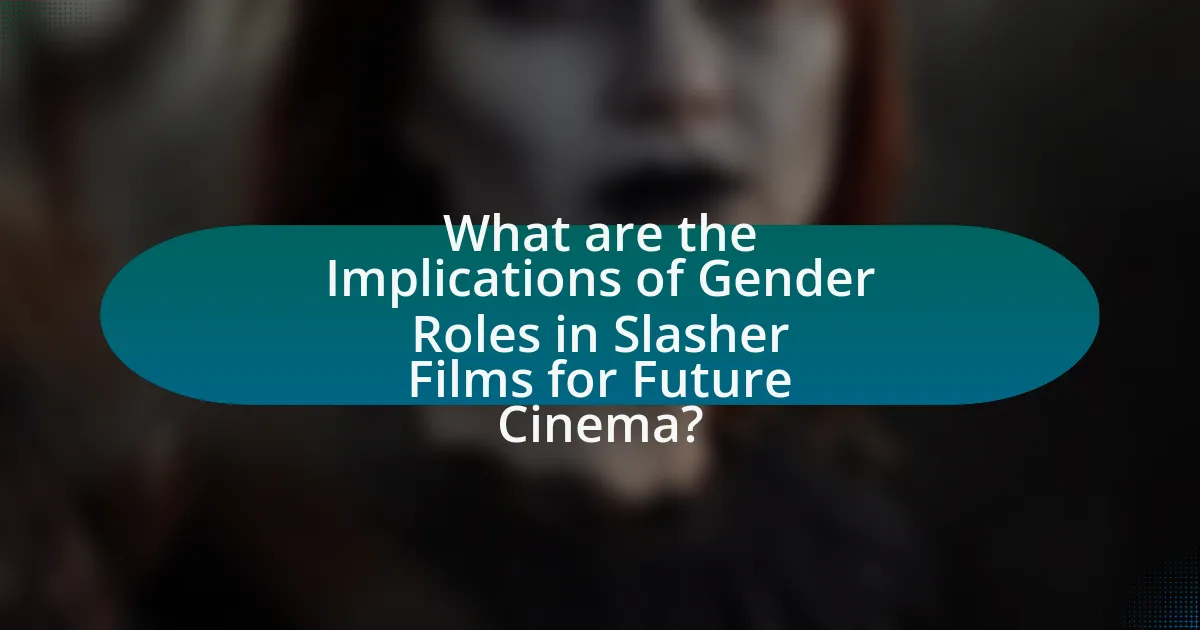 What are the Implications of Gender Roles in Slasher Films for Future Cinema?