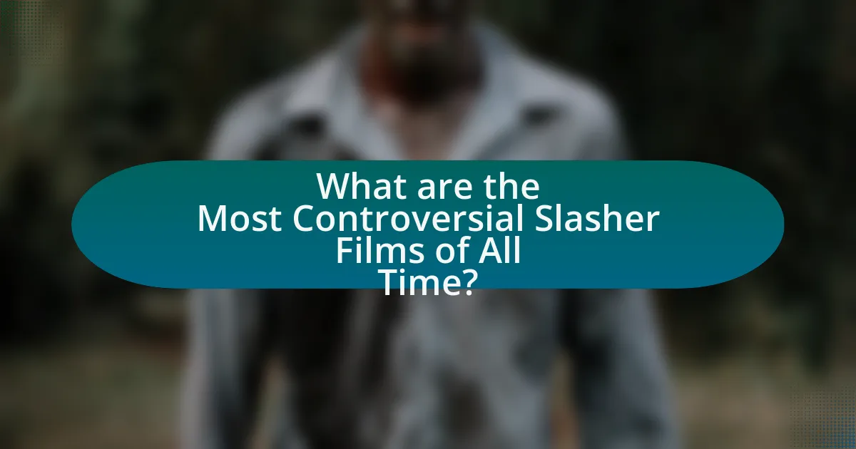 What are the Most Controversial Slasher Films of All Time?