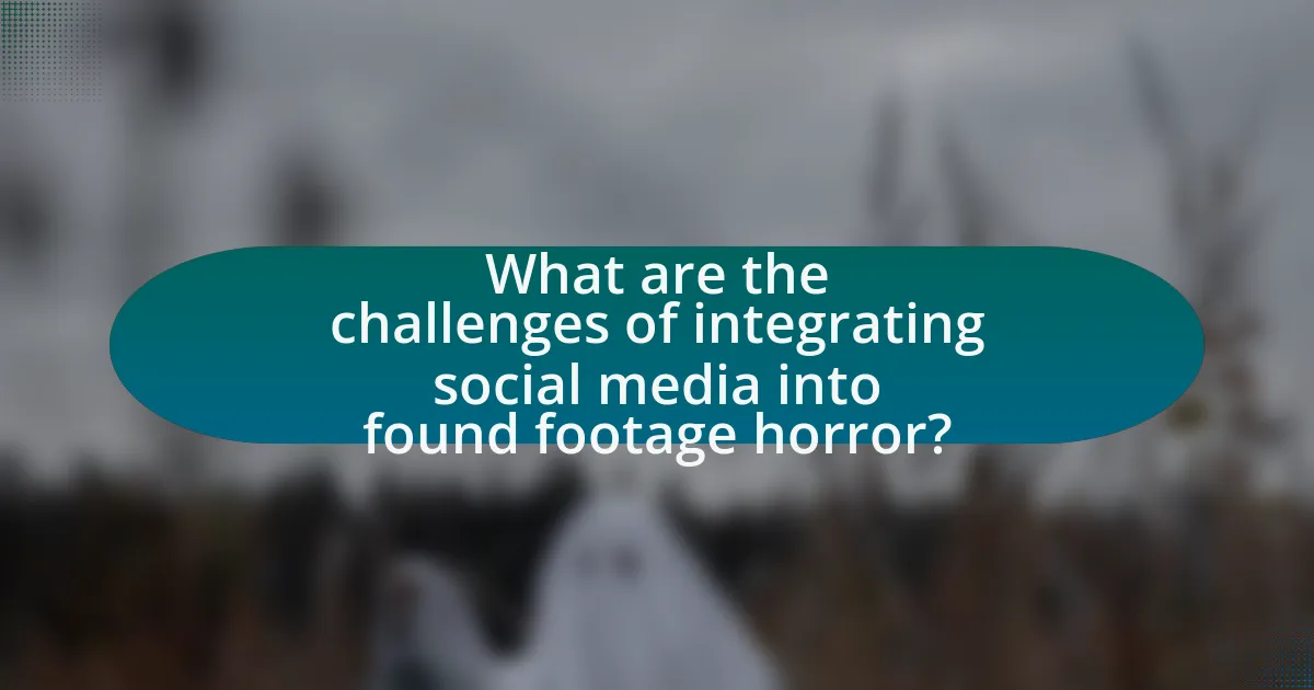 What are the challenges of integrating social media into found footage horror?