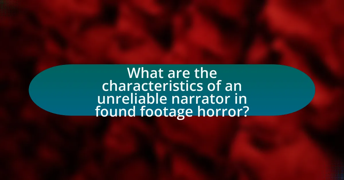 What are the characteristics of an unreliable narrator in found footage horror?