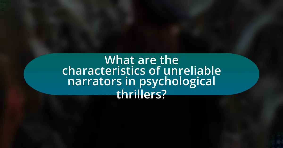 What are the characteristics of unreliable narrators in psychological thrillers?
