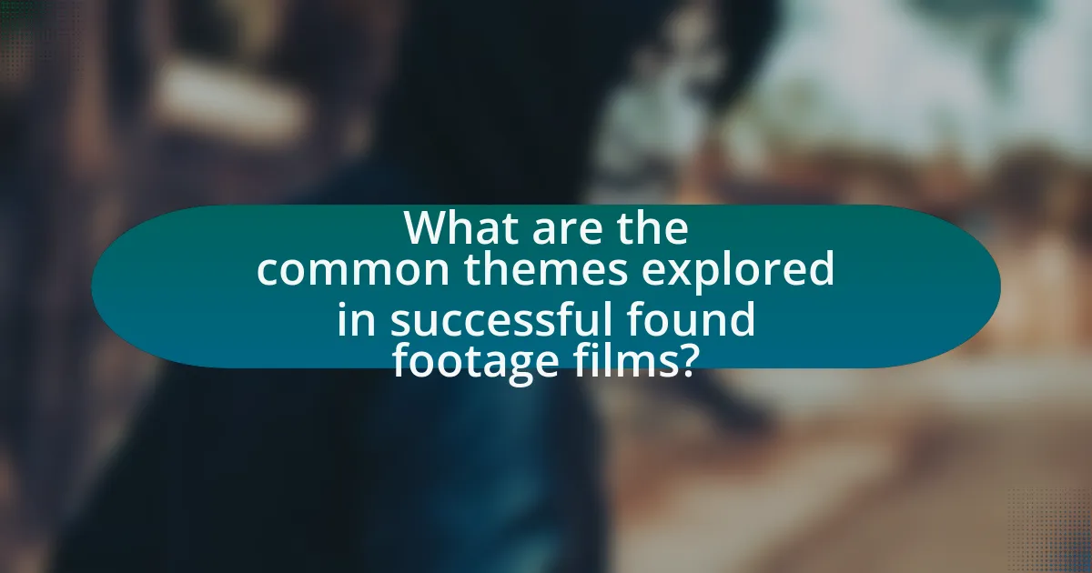 What are the common themes explored in successful found footage films?