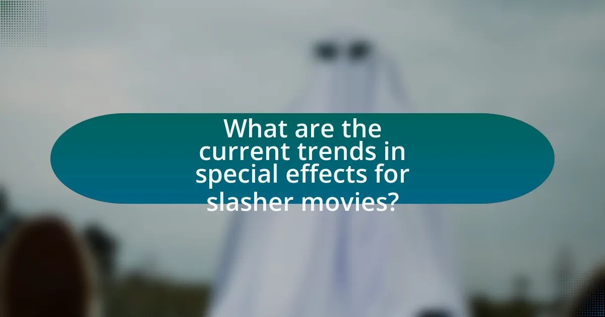 What are the current trends in special effects for slasher movies?