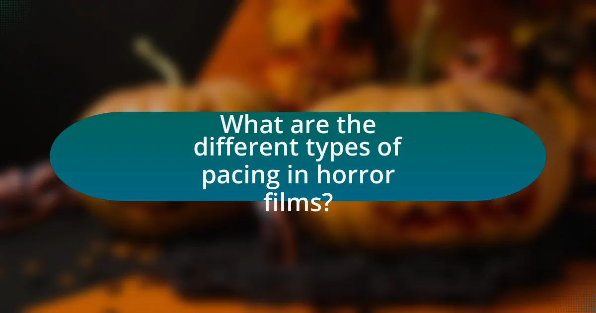 What are the different types of pacing in horror films?