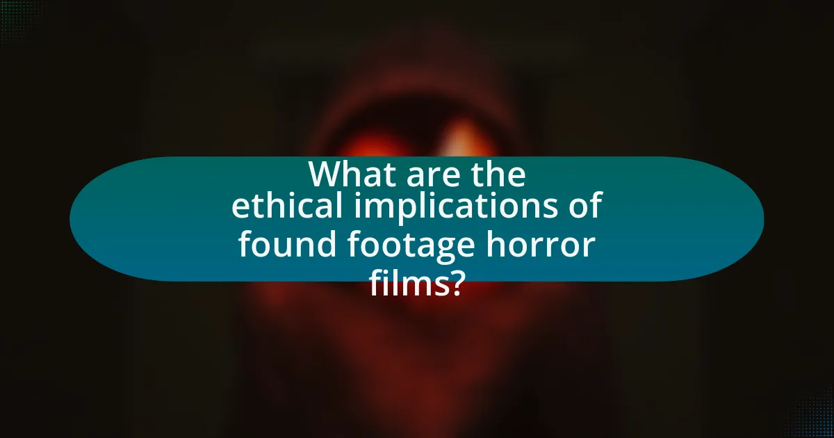 What are the ethical implications of found footage horror films?