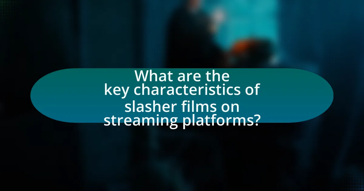 What are the key characteristics of slasher films on streaming platforms?