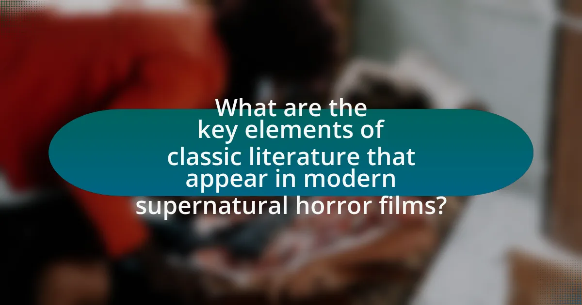 What are the key elements of classic literature that appear in modern supernatural horror films?