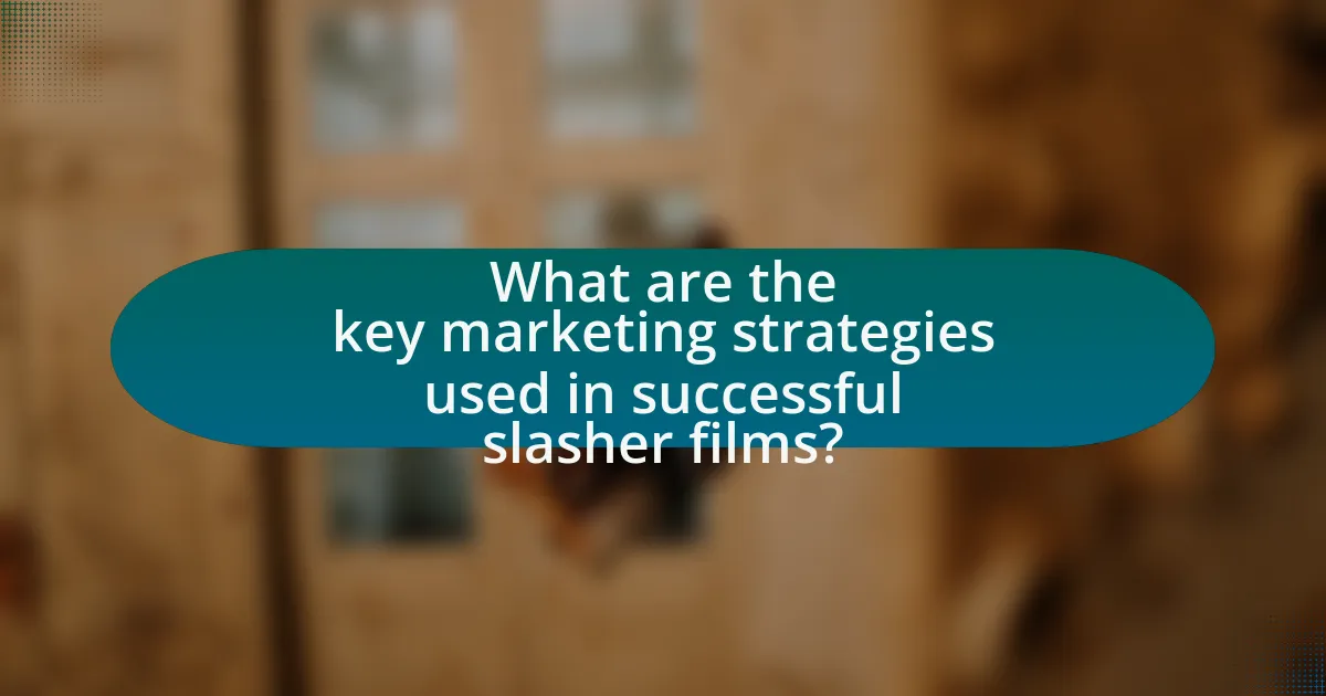 What are the key marketing strategies used in successful slasher films?