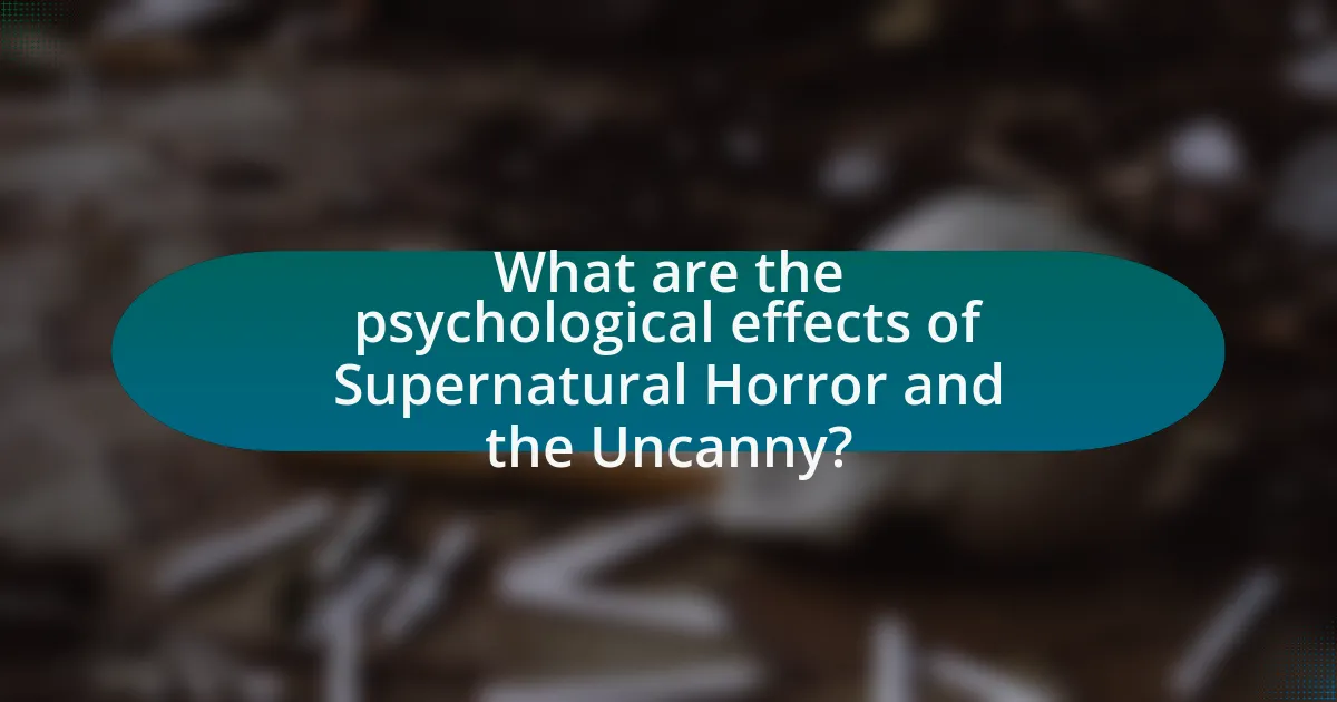 What are the psychological effects of Supernatural Horror and the Uncanny?