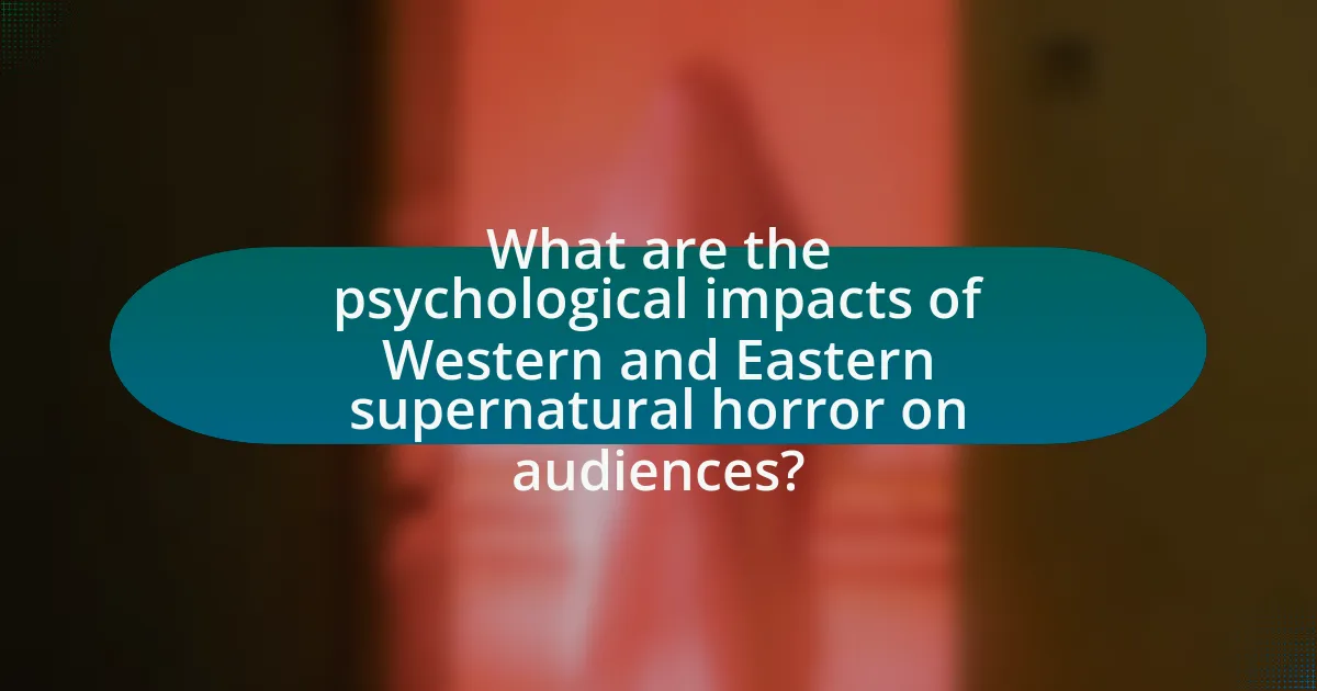 What are the psychological impacts of Western and Eastern supernatural horror on audiences?