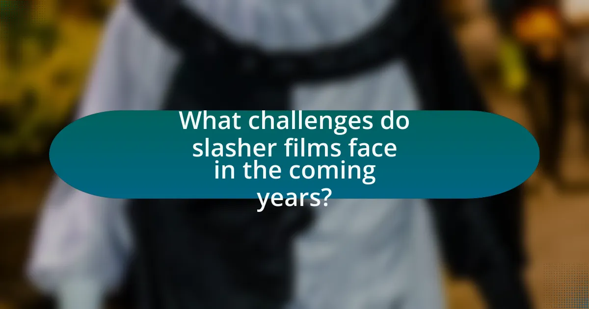 What challenges do slasher films face in the coming years?